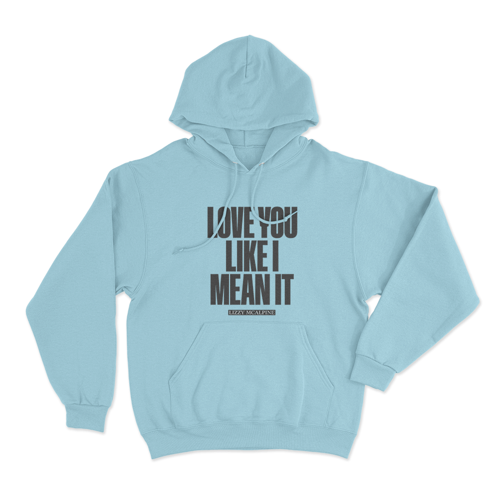 Love You Like I Mean It Unisex Hoodie Sky Blue Love You Like I Mean It Unisex Hoodie Sky Blue