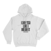Love You Like I Mean It Unisex Hoodie White